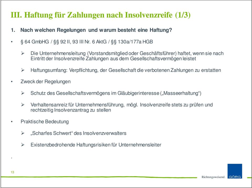 Haftungsumfang: Verpflichtung, der Gesellschaft die verbotenen Zahlungen zu erstatten Zweck der Regelungen Schutz des Gesellschaftsvermögens im Gläubigerinteresse ( Masseerhaltung )