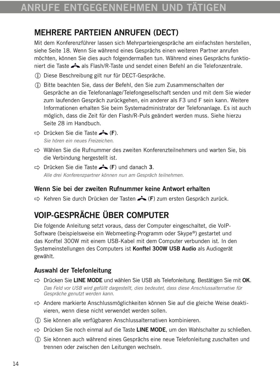 Während eines Gesprächs funktioniert die Taste als Flash/R-Taste und sendet einen Befehl an die Telefonzentrale. Diese Beschreibung gilt nur für DECT-Gespräche.