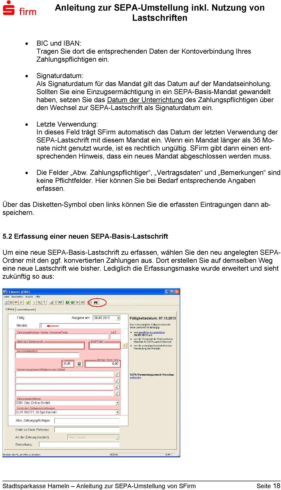 ein. Letzte Verwendung: In dieses Feld trägt SFirm automatisch das Datum der letzten Verwendung der SEPA-Lastschrift mit diesem Mandat ein.