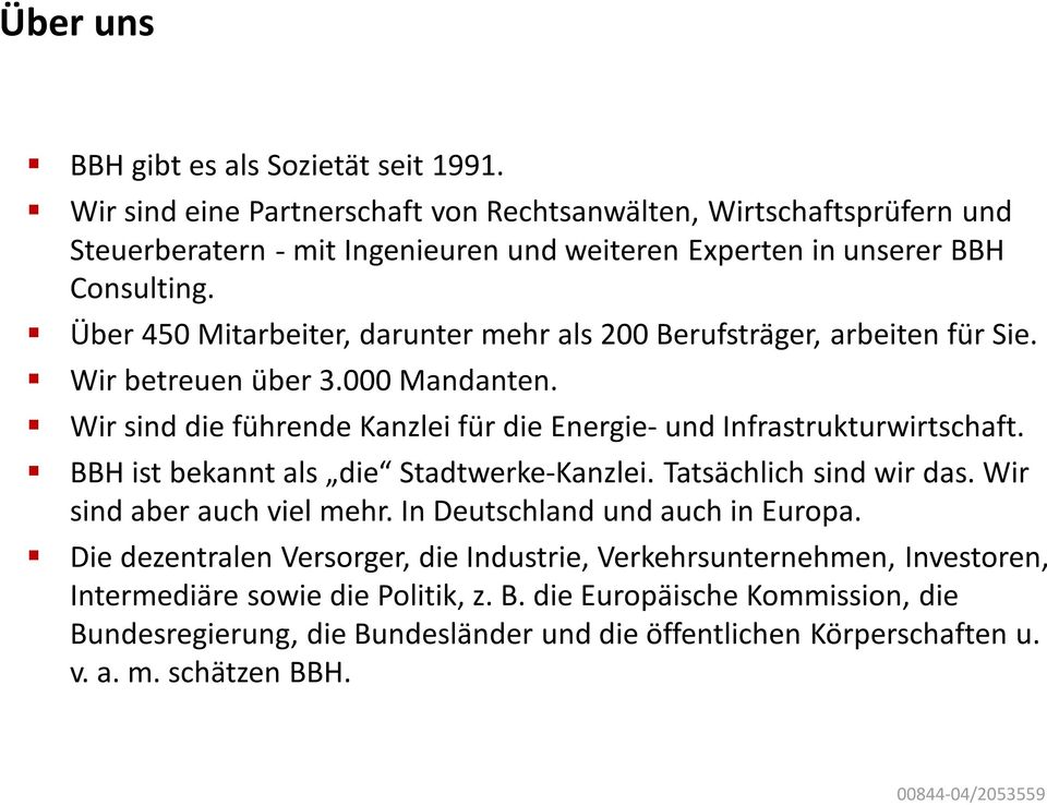 Über 450 Mitarbeiter, darunter mehr als 200 Berufsträger, arbeiten für Sie. Wir betreuen über 3.000 Mandanten. Wir sind die führende Kanzlei für die Energie- und Infrastrukturwirtschaft.