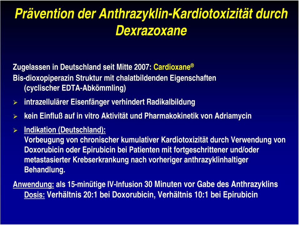 (Deutschland): Vorbeugung von chronischer kumulativer Kardiotoxizität durch Verwendung von Doxorubicin oder Epirubicin bei Patienten mit fortgeschrittener und/oder metastasierter
