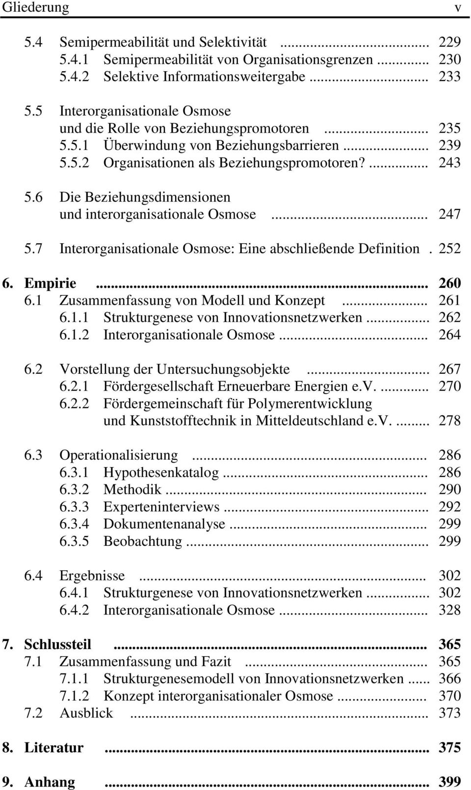 6 Die Beziehungsdimensionen und interorganisationale Osmose... 247 5.7 Interorganisationale Osmose: Eine abschließende Definition. 252 6. Empirie... 260 6.1 Zusammenfassung von Modell und Konzept.