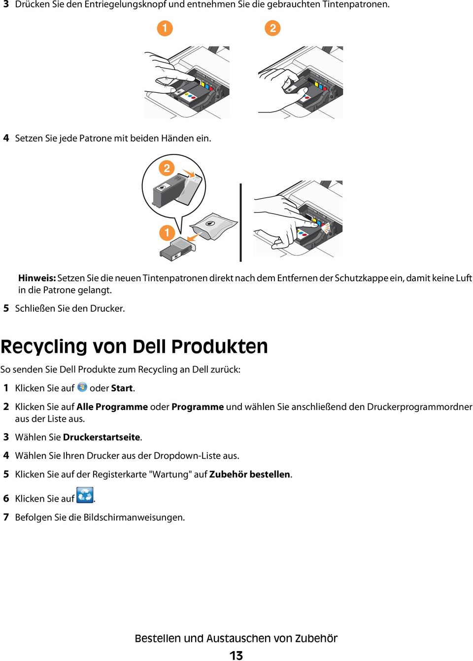 Recycling von Dell Produkten So senden Sie Dell Produkte zum Recycling an Dell zurück: 1 Klicken Sie auf oder Start.