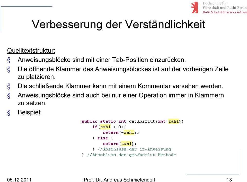 Die schließende Klammer kann mit einem Kommentar versehen werden.