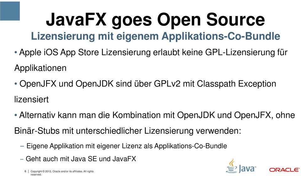 die Kombination mit OpenJDK und OpenJFX, ohne Binär-Stubs mit unterschiedlicher Lizensierung verwenden: Eigene Applikation mit
