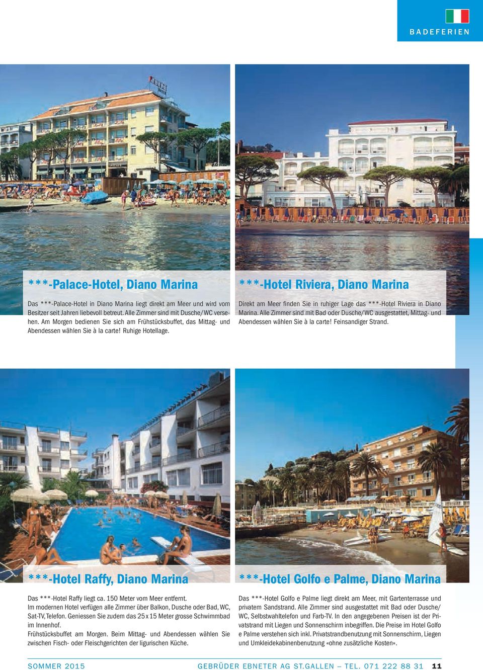 ***-Hotel Riviera, Diano Marina Direkt am Meer finden Sie in ruhiger Lage das ***-Hotel Riviera in Diano Marina.