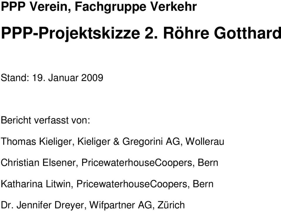 Januar 2009 Bericht verfasst von: Thomas Kieliger, Kieliger & Gregorini