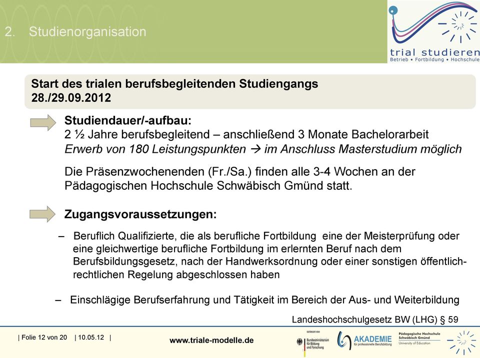 ) finden alle 3-4 Wochen an der Pädagogischen Hochschule Schwäbisch Gmünd statt.
