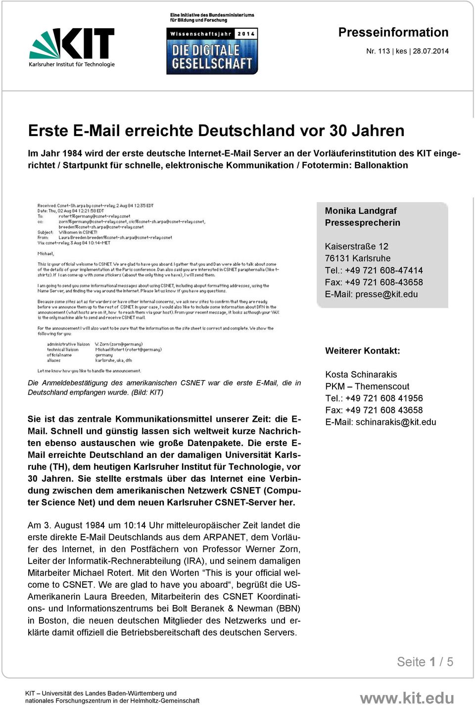 edu Weiterer Kontakt: Die Anmeldebestätigung des amerikanischen CSNET war die erste E-Mail, die in Deutschland empfangen wurde.