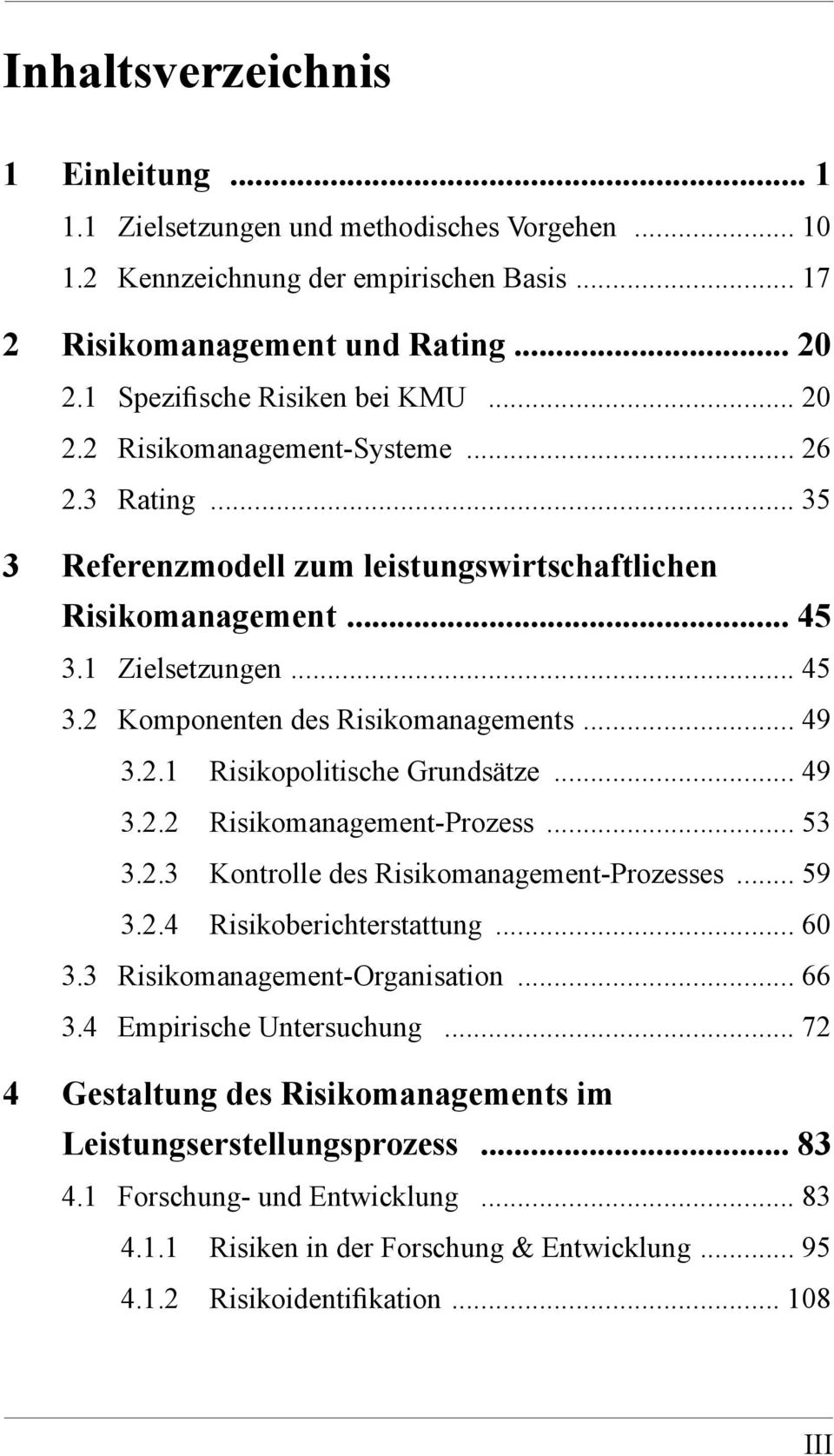 .. 49 3.2.1 Risikopolitische Grundsätze... 49 3.2.2 Risikomanagement-Prozess... 53 3.2.3 Kontrolle des Risikomanagement-Prozesses... 59 3.2.4 Risikoberichterstattung... 60 3.
