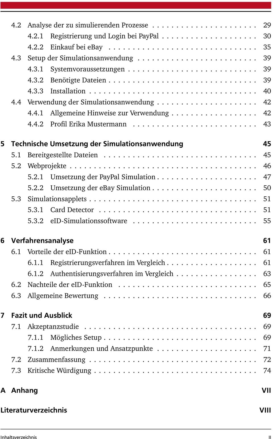 .................................. 40 4.4 Verwendung der Simulationsanwendung..................... 42 4.4.1 Allgemeine Hinweise zur Verwendung.................. 42 4.4.2 Profil Erika Mustermann.