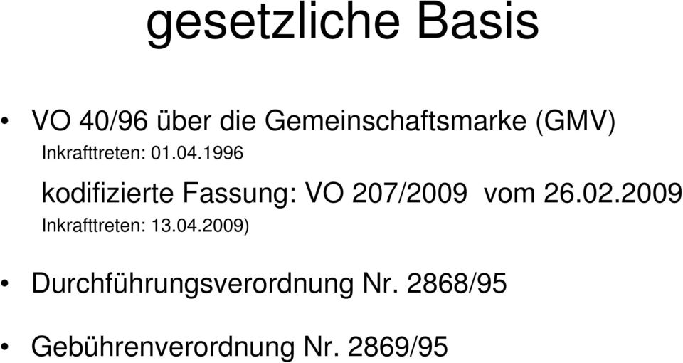 1996 kodifizierte Fassung: VO 207/2009 vom 26.02.