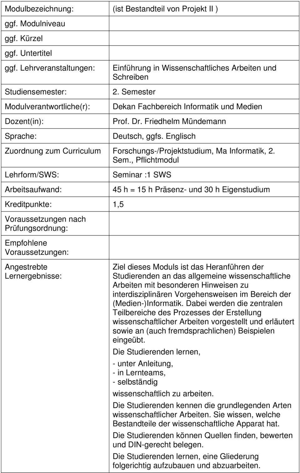 Dr. Friedhelm Mündemann Deutsch, ggfs. Englisch Zuordnung zum Curriculum Forschungs-/Projektstudium, Ma Informatik, 2. Sem.