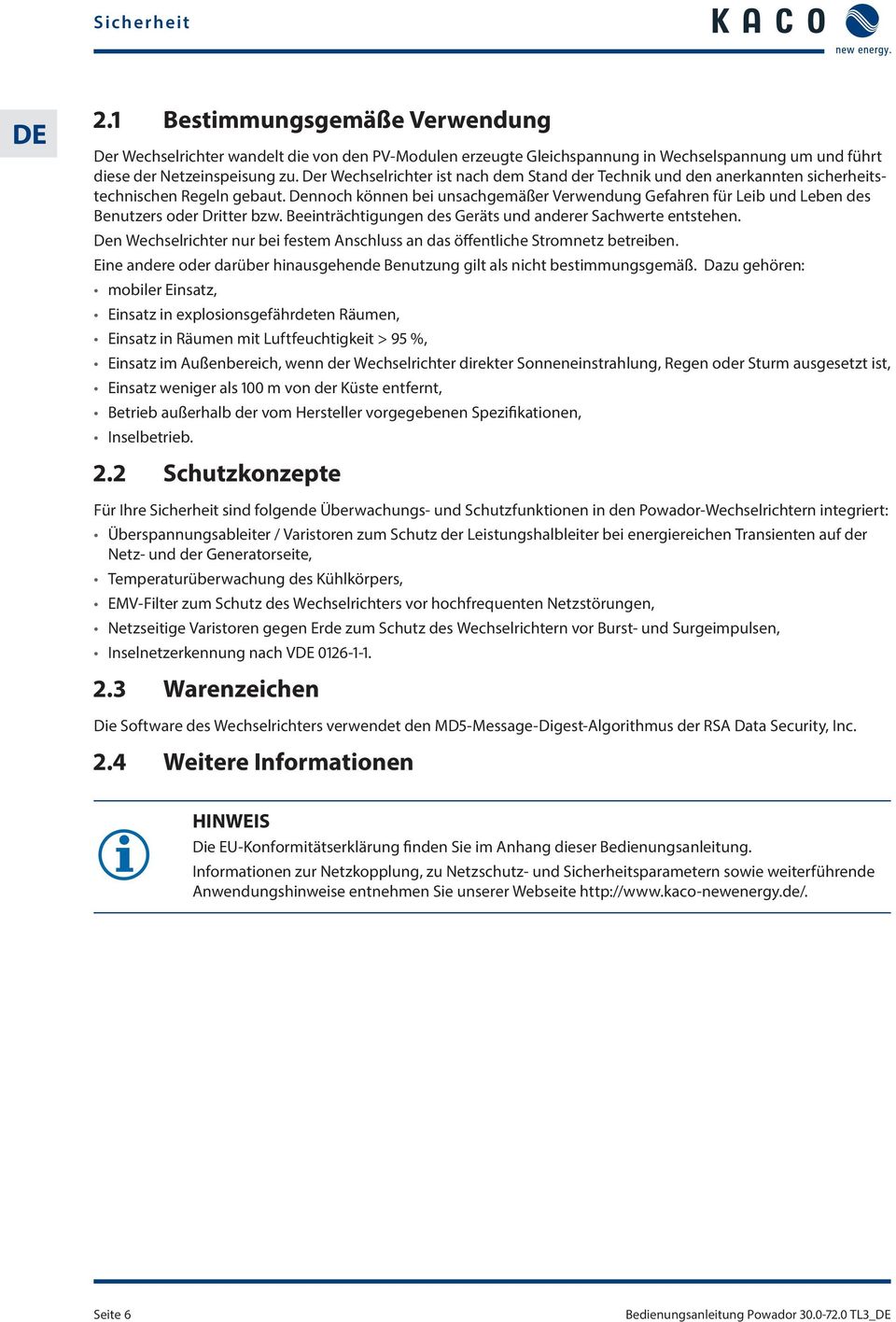 Dennoch können bei unsachgemäßer Verwendung Gefahren für Leib und Leben des Benutzers oder Dritter bzw. Beeinträchtigungen des Geräts und anderer Sachwerte entstehen.