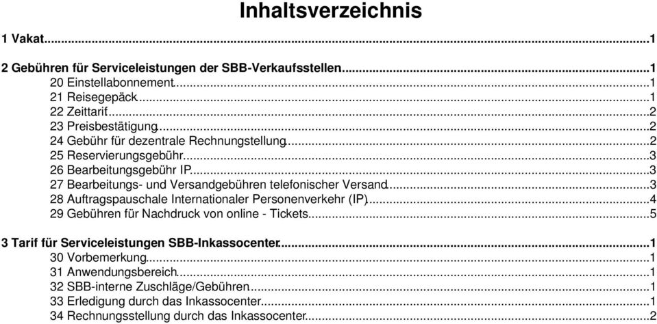 ..3 27 Bearbeitungs- und Versandgebühren telefonischer Versand...3 28 Auftragspauschale Internationaler Personenverkehr (IP).