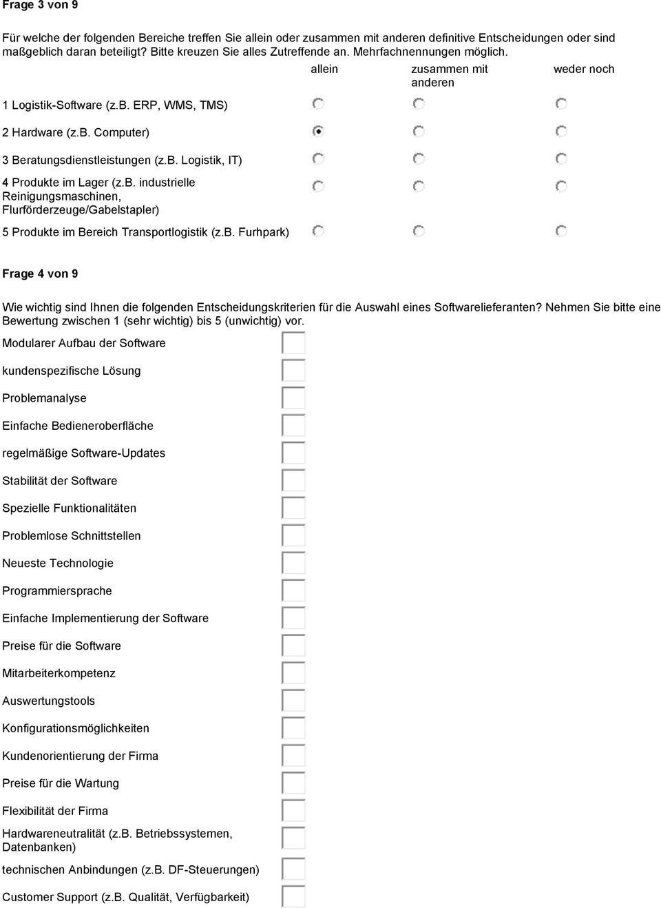 b. Furhpark) allein zusammen mit anderen weder noch Frage 4 von 9 Wie wichtig sind Ihnen die folgenden Entscheidungskriterien für die Auswahl eines Softwarelieferanten?