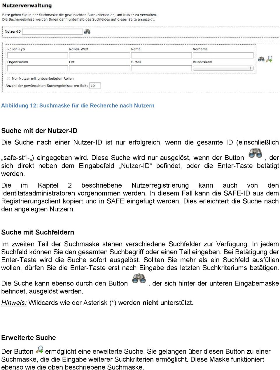 Die im Kapitel 2 beschriebene Nutzerregistrierung kann auch von den Identitätsadministratoren vorgenommen werden.