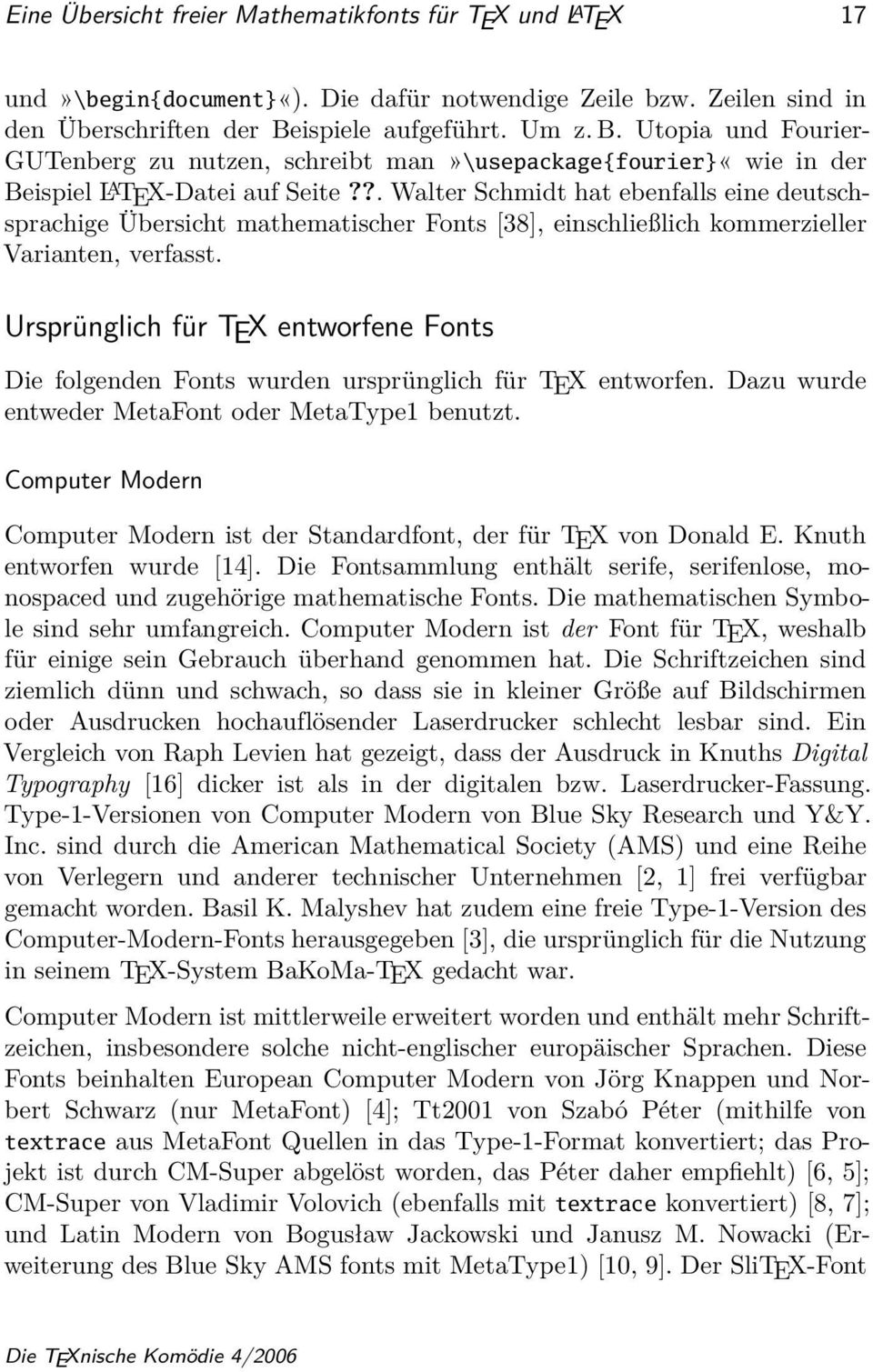 ?. Walter Schmidt hat ebenfalls eine deutschsprachige Übersicht mathematischer Fonts [38], einschließlich kommerzieller Varianten, verfasst.