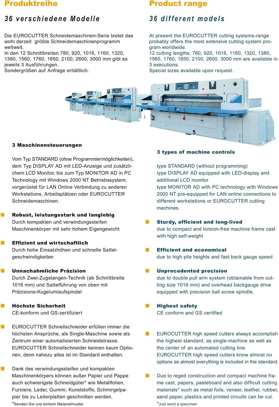 At present the EUROCUTTER cutting systems-range probably offers the most extensive cutting system program worldwide.