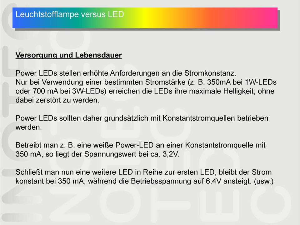 Power LEDs sollten daher grundsätzlich mit Konstantstromquellen betrieben werden. Be