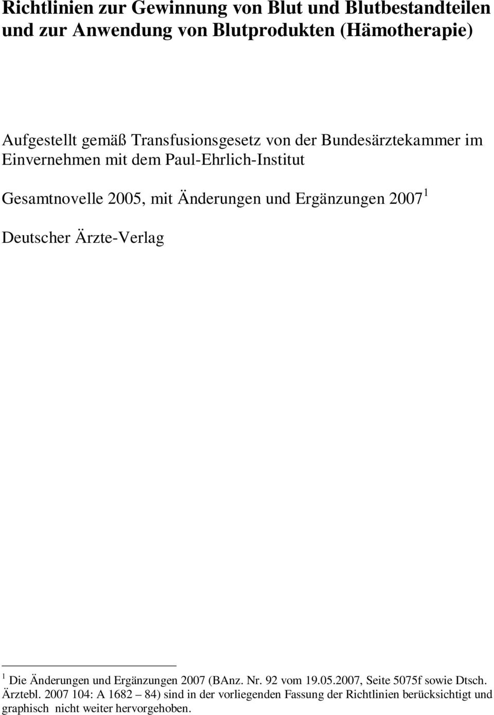 Ergänzungen 2007 1 Deutscher Ärzte-Verlag 1 Die Änderungen und Ergänzungen 2007 (BAnz. Nr. 92 vom 19.05.