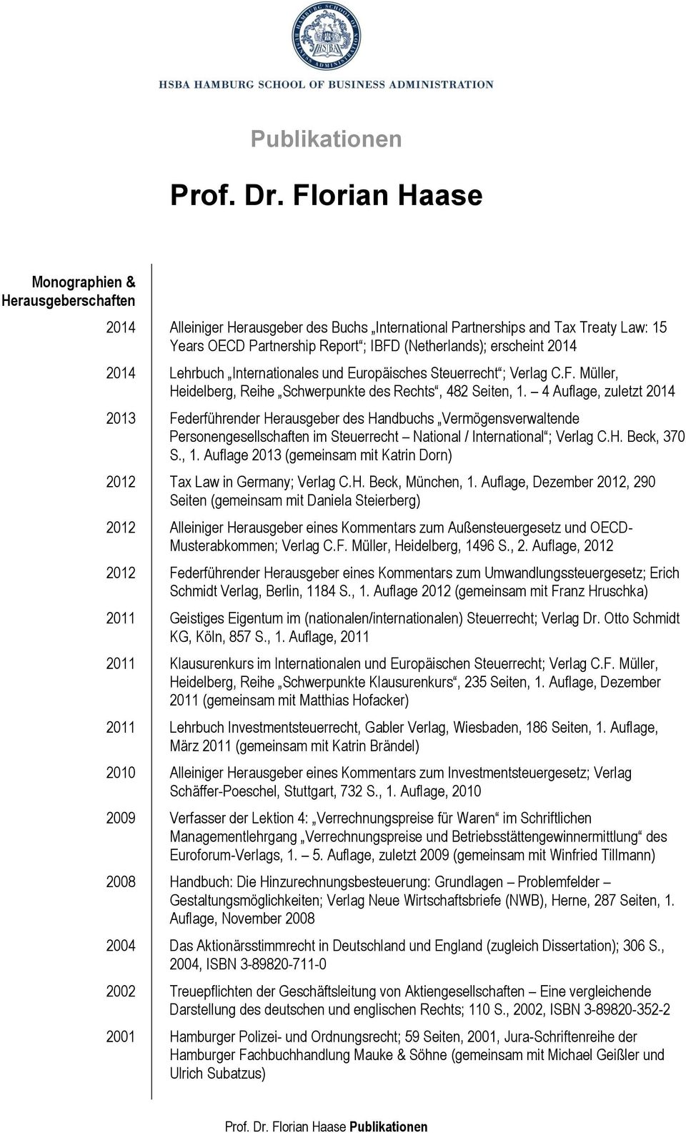 Lehrbuch Internationales und Europäisches Steuerrecht ; Verlag C.F. Müller, Heidelberg, Reihe Schwerpunkte des Rechts, 482 Seiten, 1.