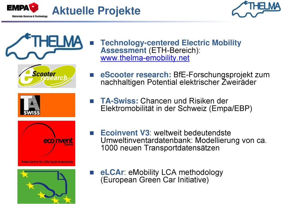 und Risiken der Elektromobilität in der Schweiz (Empa/EBP) Ecoinvent V3: weltweit bedeutendste