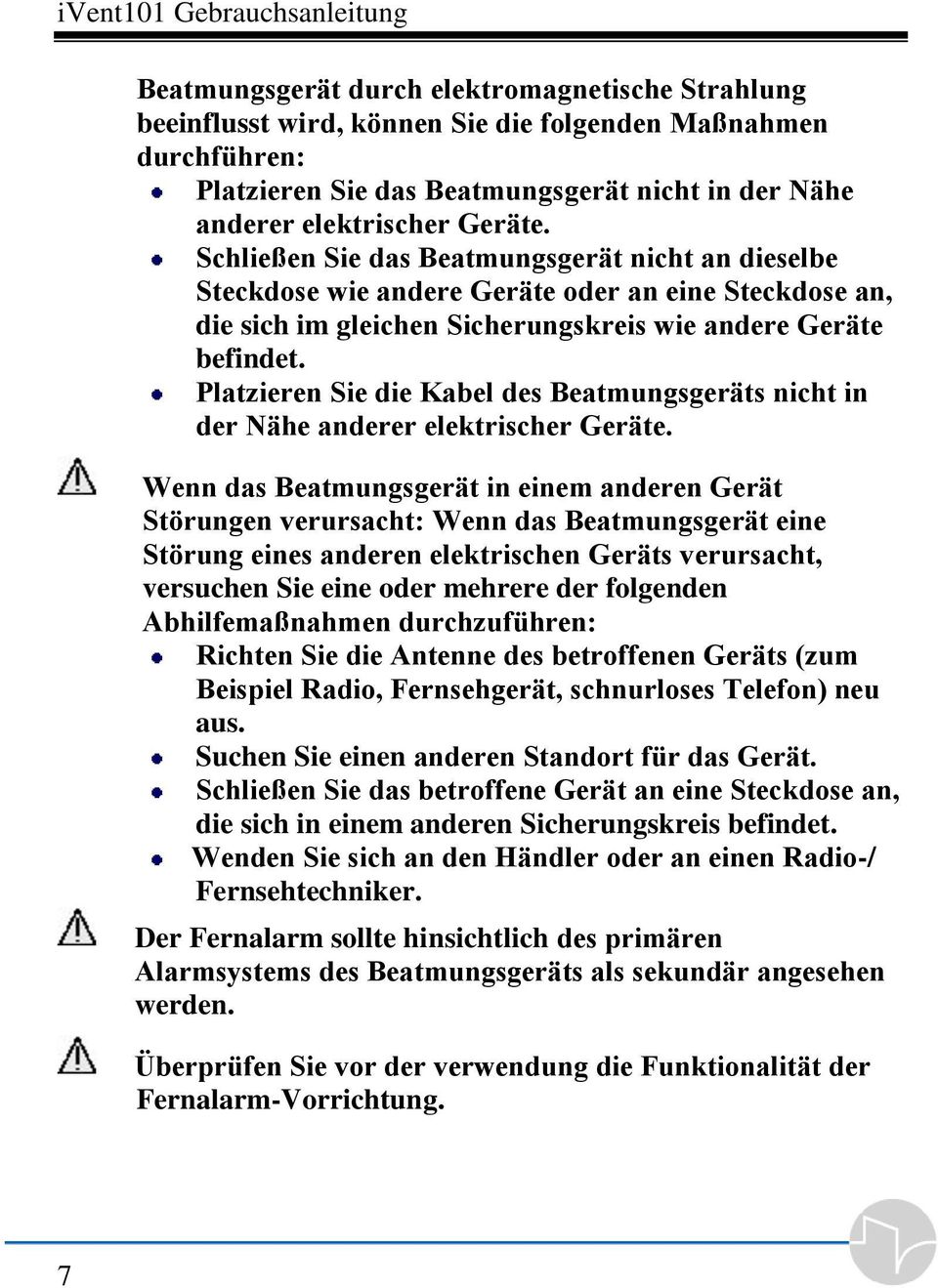 Platzieren Sie die Kabel des Beatmungsgeräts nicht in der Nähe anderer elektrischer Geräte.