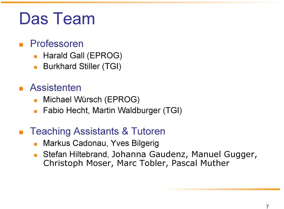 Teaching Assistants & Tutoren! Markus Cadonau, Yves Bilgerig!