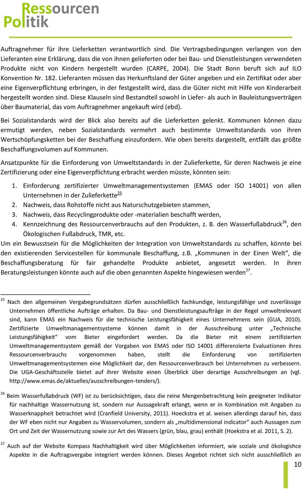 (CARPE, 2004). Die Stadt Bonn beruft sich auf ILO Konvention Nr. 182.