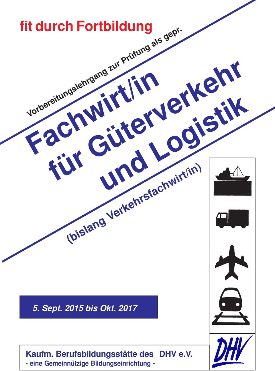 Verkehrsfachwirt/in) 5. Sept. 2015 bis Okt. 2017 Kaufm.