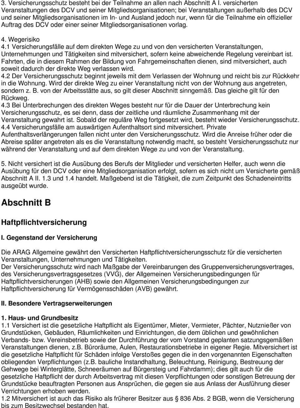 ein offizieller Auftrag des DCV oder einer seiner Mitgliedsorganisationen vorlag. 4. Wegerisiko 4.