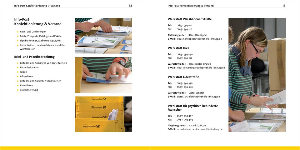 Etiketten Kuvertieren Posteinlieferung Werkstatt Wiesbadener Straße Tel: 06431 993-241 Fax: 06431 993-242 Abteilungsleiter: Klaus Hannappel E-Mail: klaushannappel@lebenshilfe-limburgde Werkstatt Diez