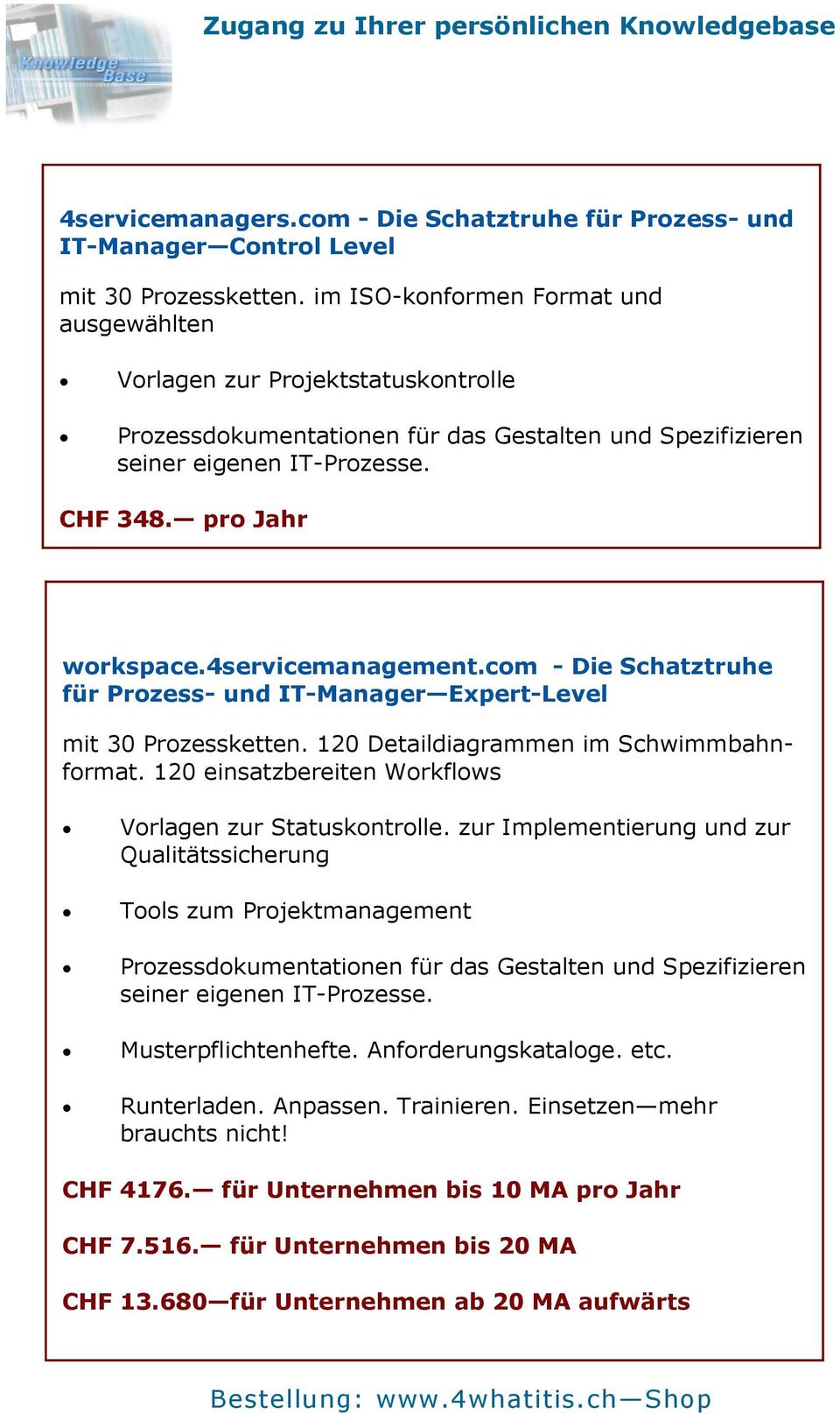 4servicemanagement.com - Die Schatztruhe für Prozess- und IT-Manager Expert-Level mit 30 Prozessketten. 120 Detaildiagrammen im Schwimmbahnformat.