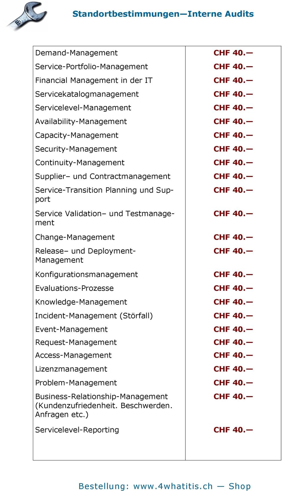 Service-Transition Planning und Support Service Validation und Testmanagement CHF 40. CHF 40. Change-Management CHF 40. Release und Deployment- Management CHF 40. Konfigurationsmanagement CHF 40.