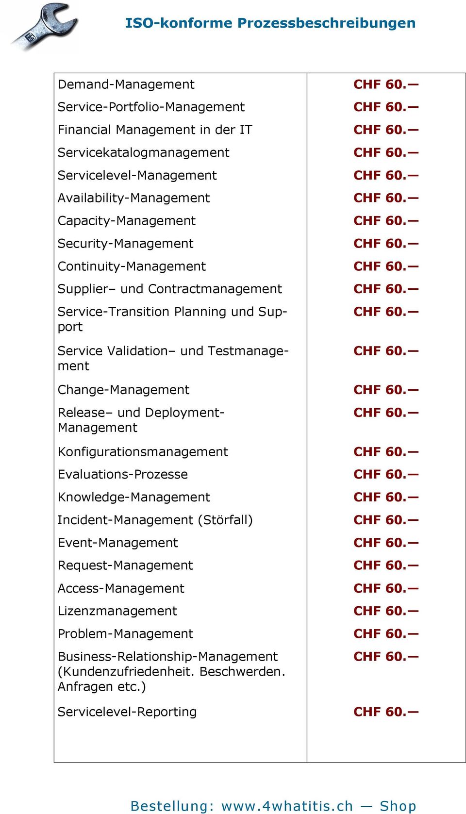 Service-Transition Planning und Support Service Validation und Testmanagement CHF 60. CHF 60. Change-Management CHF 60. Release und Deployment- Management CHF 60. Konfigurationsmanagement CHF 60.
