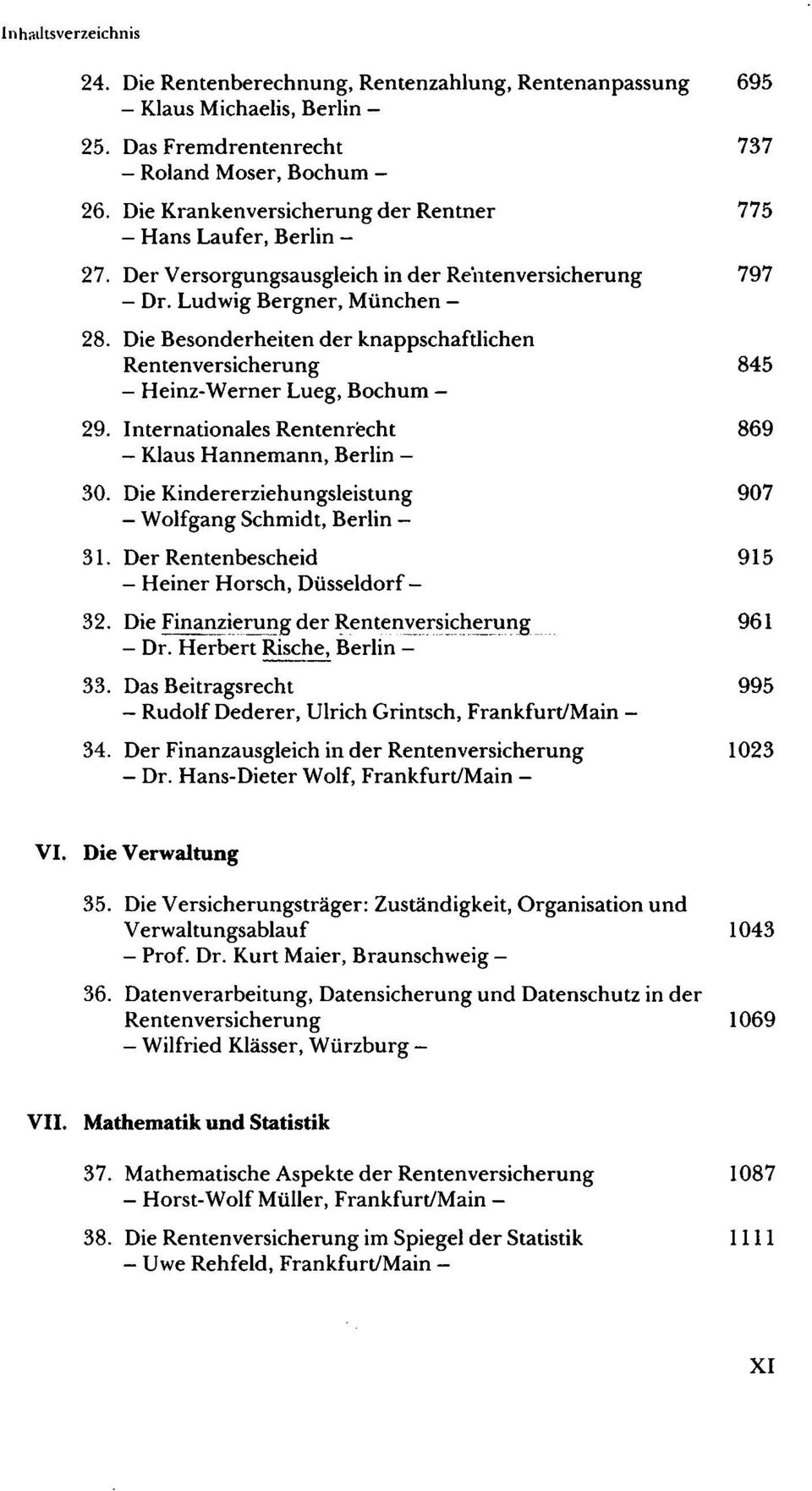 Die Besonderheiten der knappschaftlichen Rentenversicherung 845 - Heinz-Werner Lueg, Bochum - 29. Internationales Rentenrecht 869 - Klaus Hannemann, Berlin - 30.