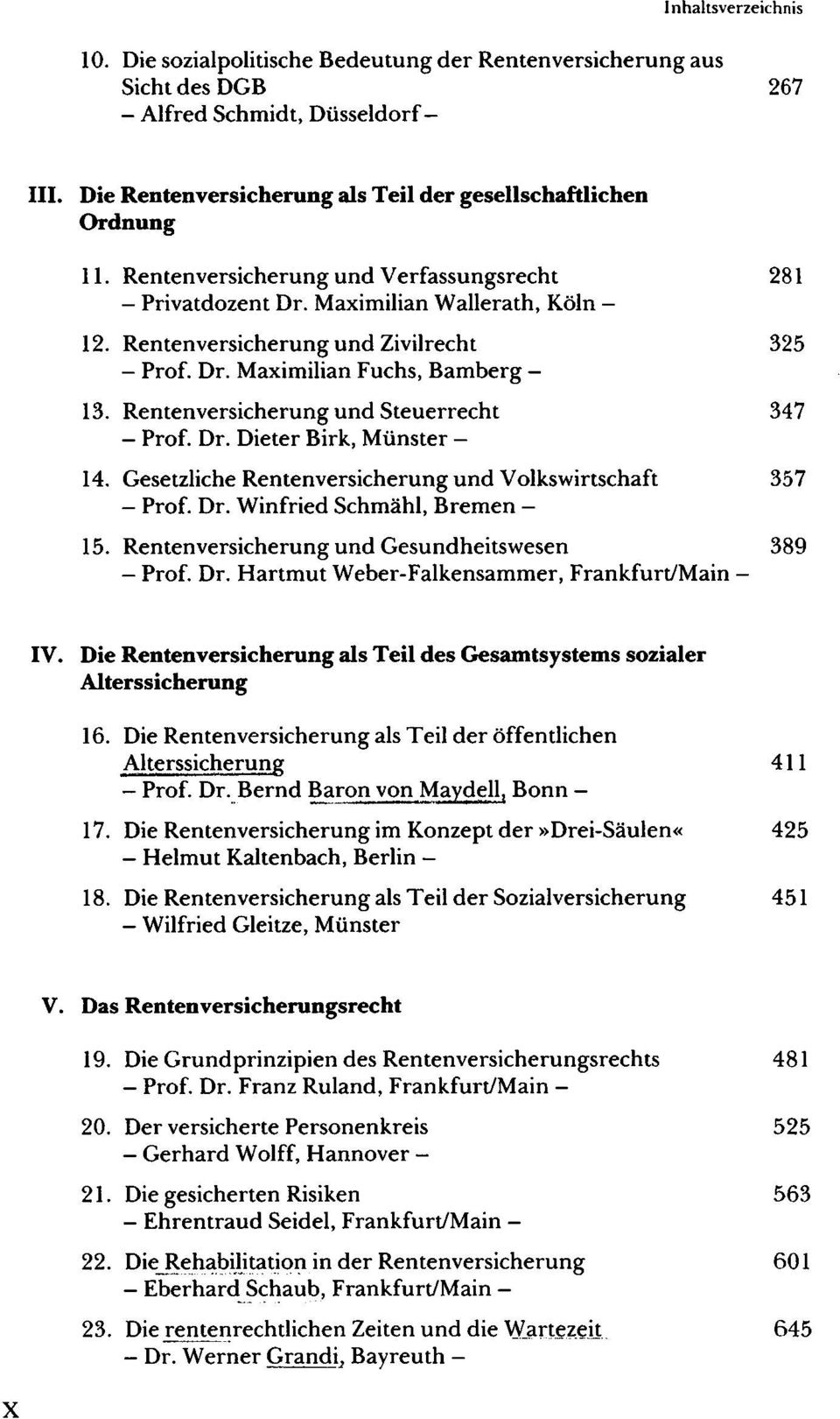 Rentenversicherung und Steuerrecht 347 - Prof. Dr. Dieter Birk, Münster - 14. Gesetzliche Rentenversicherung und Volkswirtschaft 357 - Prof. Dr. Winfried Schmähl, Bremen - 15.