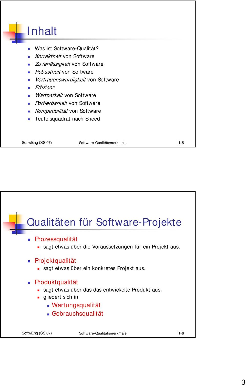 Portierbarkeit von Software Kompatibilität von Software Teufelsquadrat nach Sneed SoftwEng (SS 07) Software-Qualitätsmerkmale II-5 Qualitäten für