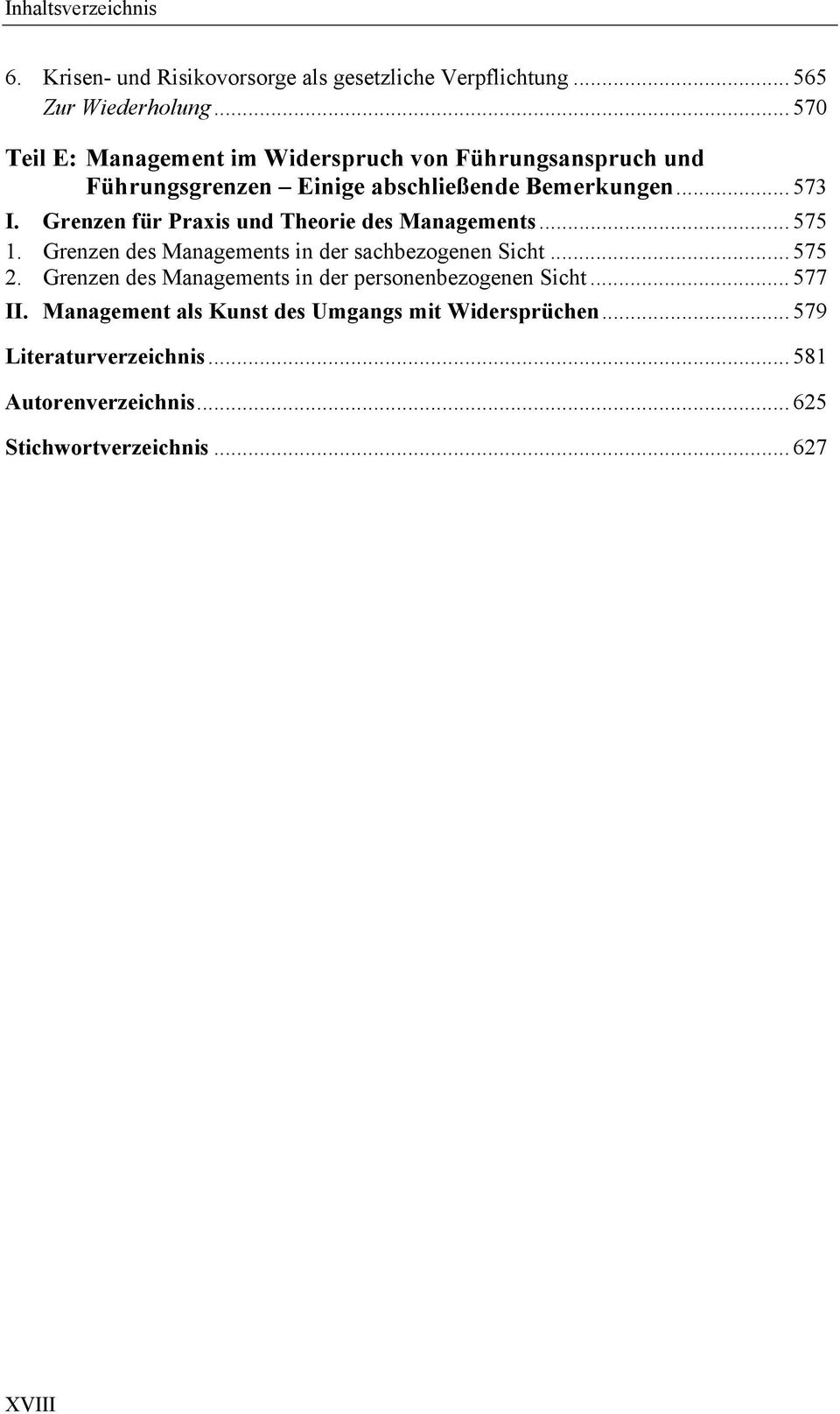 Grenzen für Praxis und Theorie des Managements... 575 1. Grenzen des Managements in der sachbezogenen Sicht... 575 2.