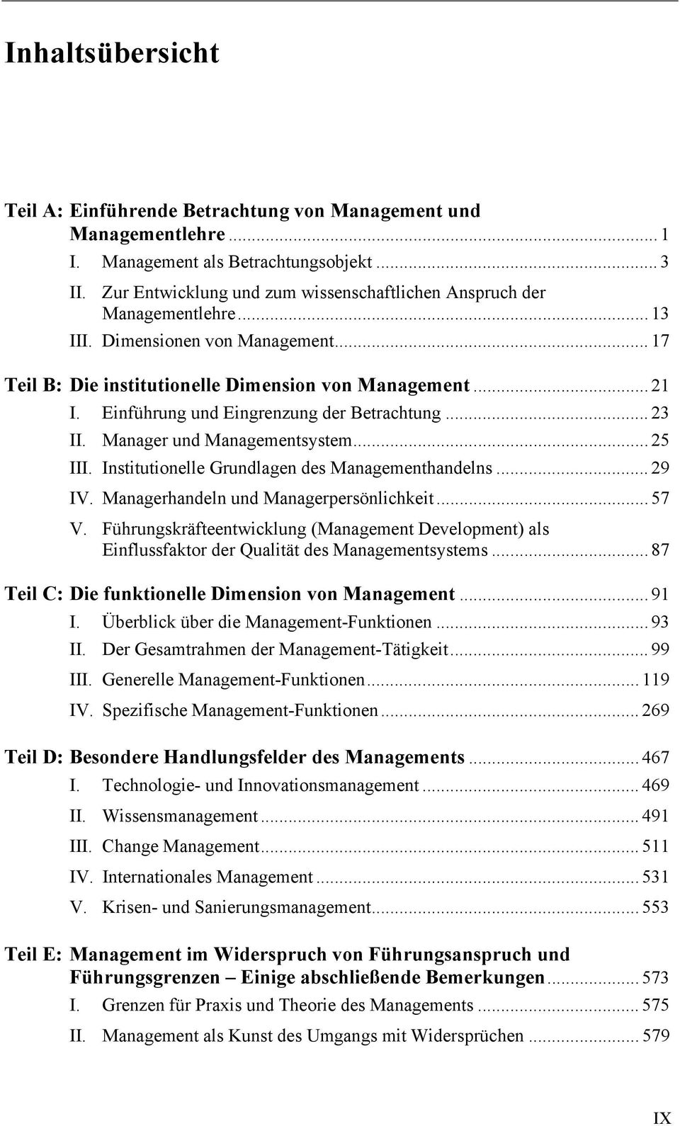 Einführung und Eingrenzung der Betrachtung... 23 II. Manager und Managementsystem... 25 III. Institutionelle Grundlagen des Managementhandelns... 29 IV. Managerhandeln und Managerpersönlichkeit... 57 V.