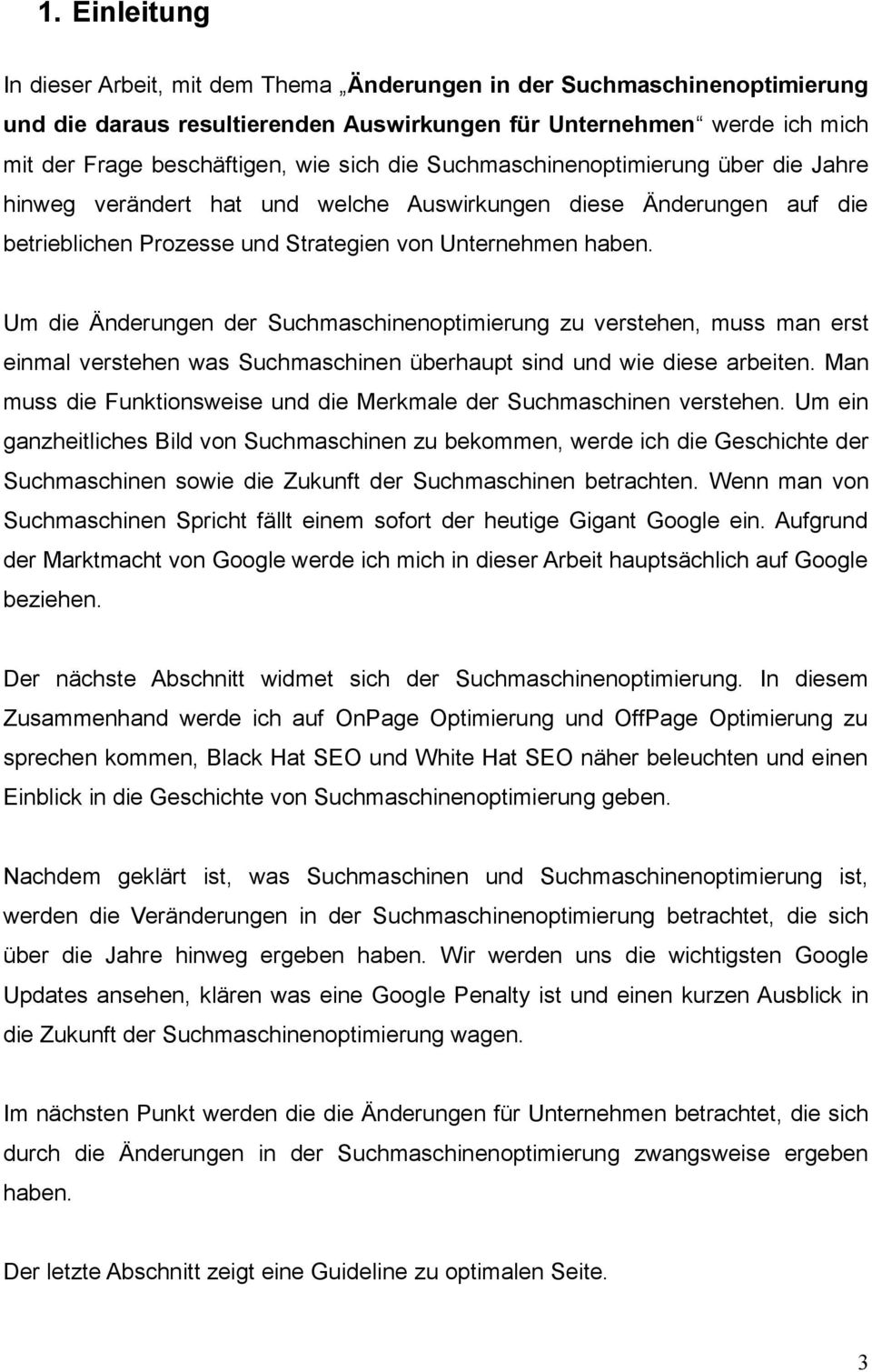 Um die Änderungen der Suchmaschinenoptimierung zu verstehen, muss man erst einmal verstehen was Suchmaschinen überhaupt sind und wie diese arbeiten.