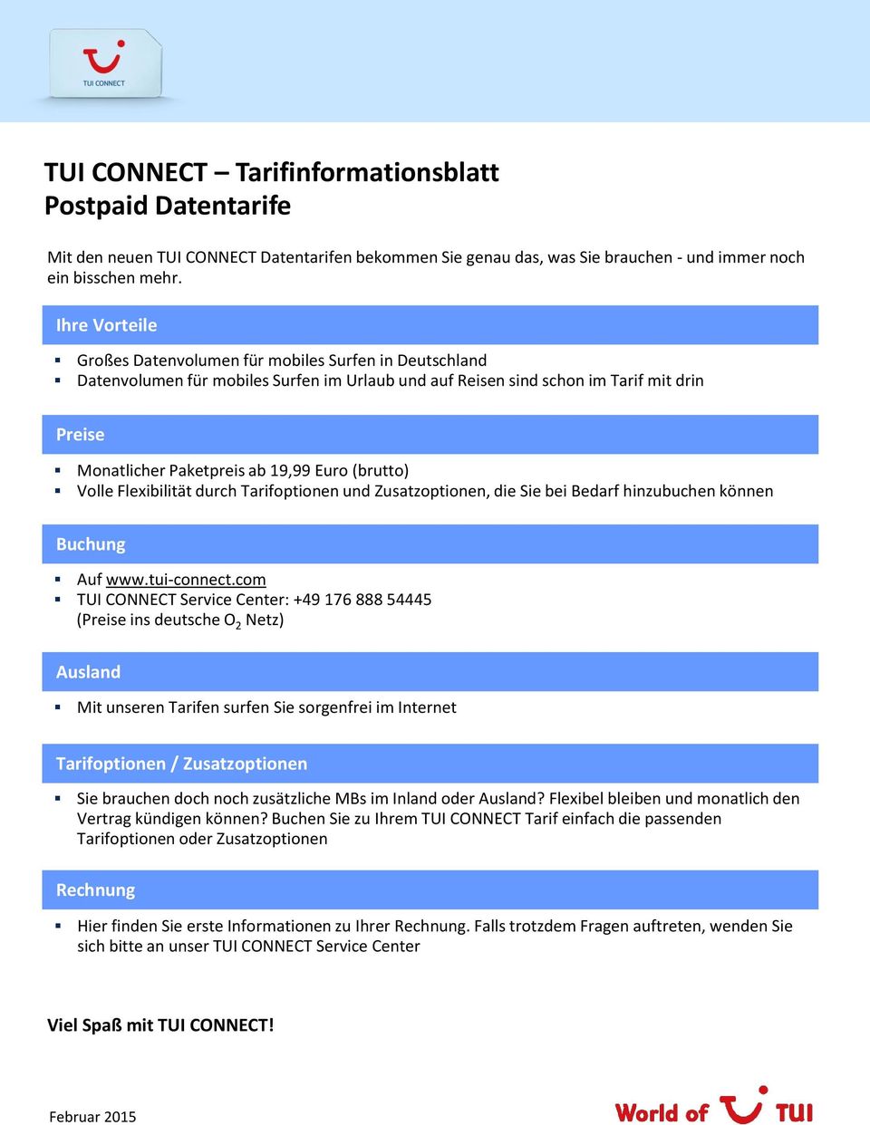 (brutto) Volle Flexibilität durch Tarifoptionen und Zusatzoptionen, die Sie bei Bedarf hinzubuchen können Buchung Auf www.tui-connect.