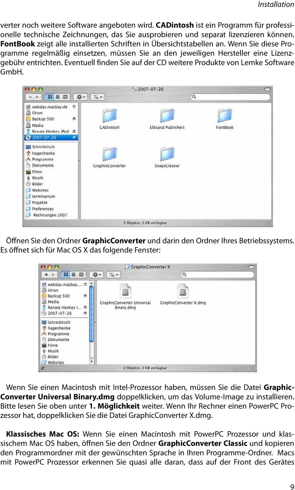 Eventuell finden Sie auf der CD weitere Produkte von Lemke Software GmbH. Öffnen Sie den Ordner GraphicConverter und darin den Ordner Ihres Betriebssystems.