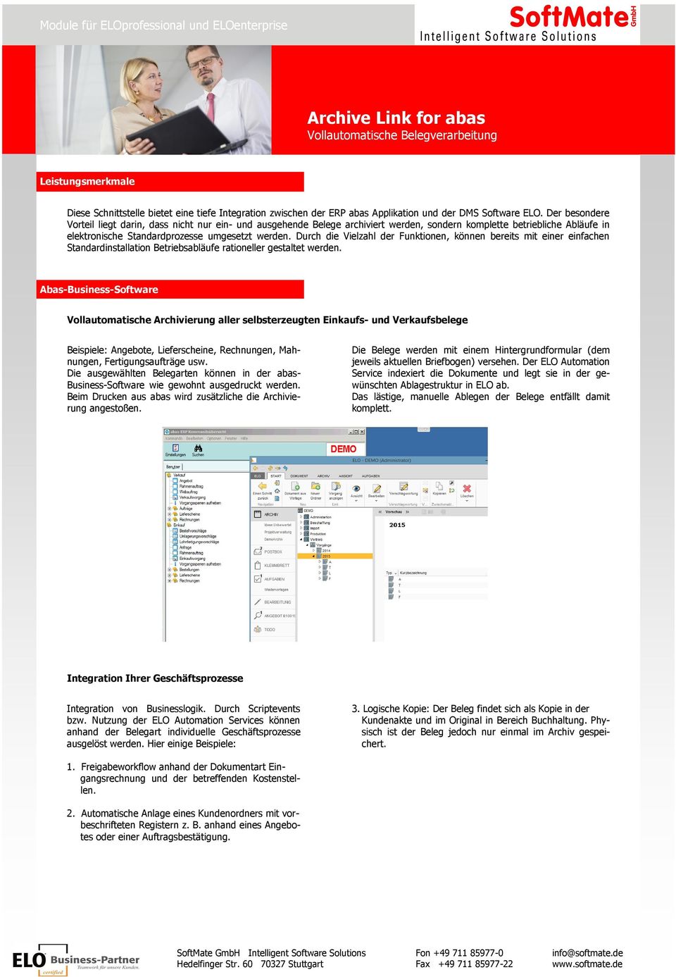 Durch die Vielzahl der Funktionen, können bereits mit einer einfachen Standardinstallation Betriebsabläufe rationeller gestaltet werden.