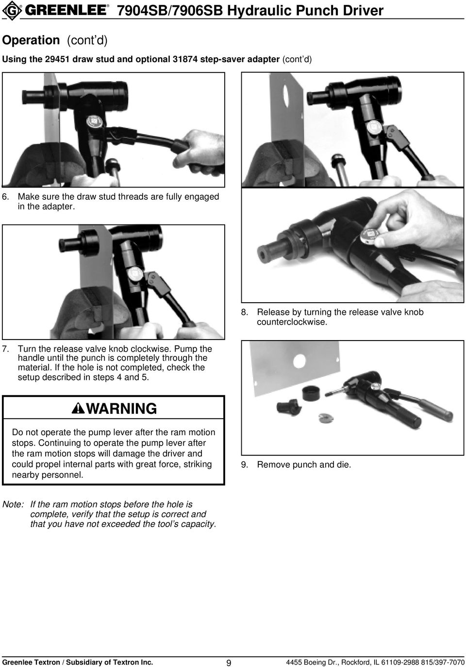 If the hole is not completed, check the setup described in steps 4 and 5. Do not operate the pump lever after the ram motion stops.
