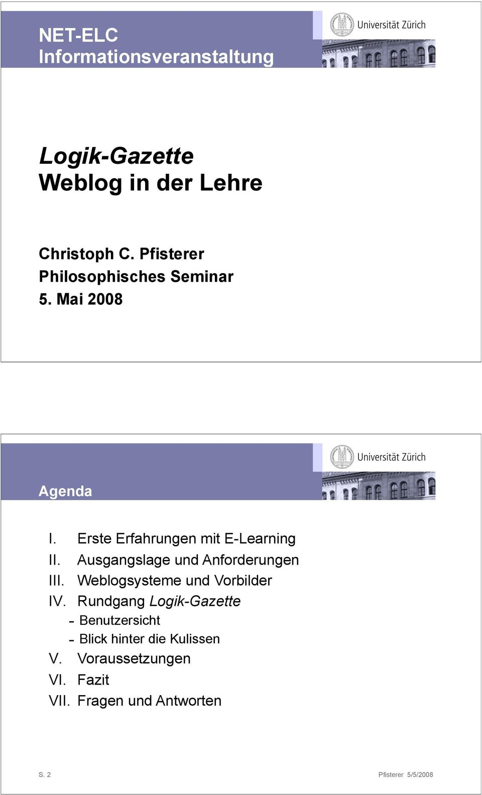 Ausgangslage und Anforderungen III. Weblogsysteme und Vorbilder IV.