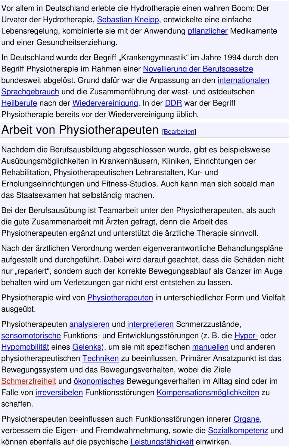 In Deutschland wurde der Begriff Krankengymnastik im Jahre 1994 durch den Begriff Physiotherapie im Rahmen einer Novellierung der Berufsgesetze bundesweit abgelöst.