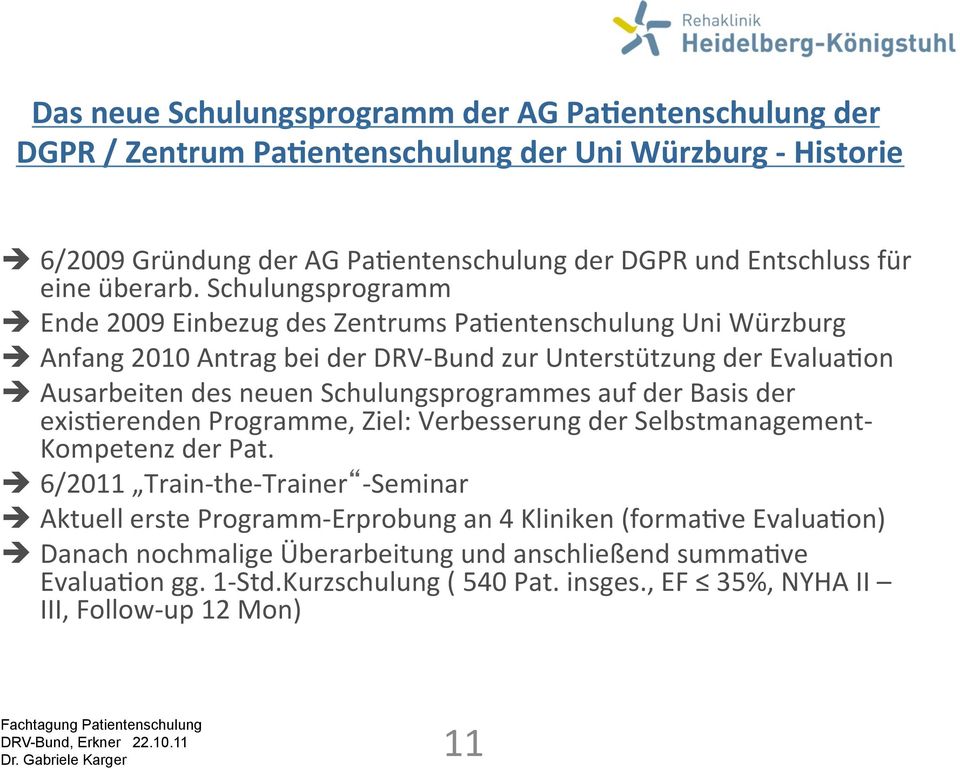 Basis der exis3erenden Programme, Ziel: Verbesserung der Selbstmanagement- Kompetenz der Pat.