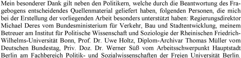 meinem Betreuer am Institut für Politische Wissenschaft und Soziologie der Rheinischen Friedrich- Wilhelms-Universität Bonn, Prof. Dr.
